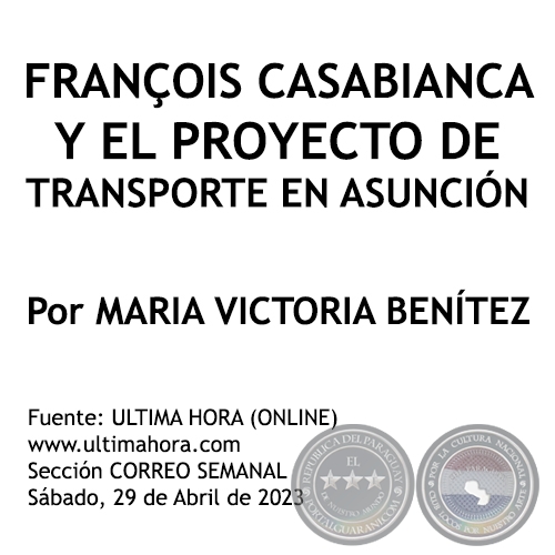 FRANÇOIS CASABIANCA Y EL PROYECTO DE TRANSPORTE EN ASUNCIÓN - Por MARIA VICTORIA BENÍTEZ MARTÍNEZ - Sábado, 29 de Abril de 2023